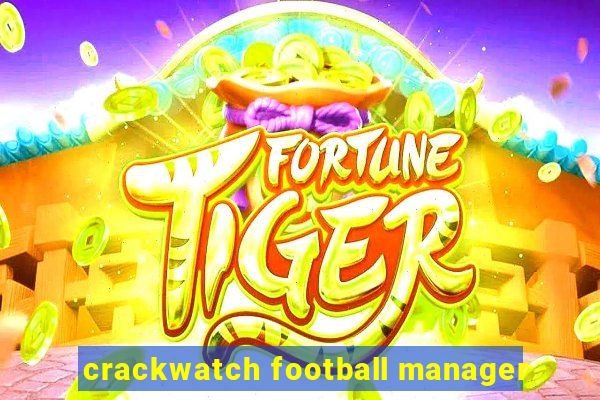 crackwatch football manager